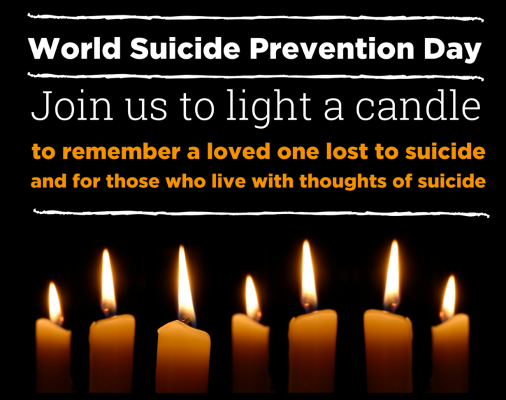 World Suicide Prevention Day Join us to light a candle, to remember a loved one lost to suicide and for those who live with thoughts of suicide Under the text is a row of 7 lit candles