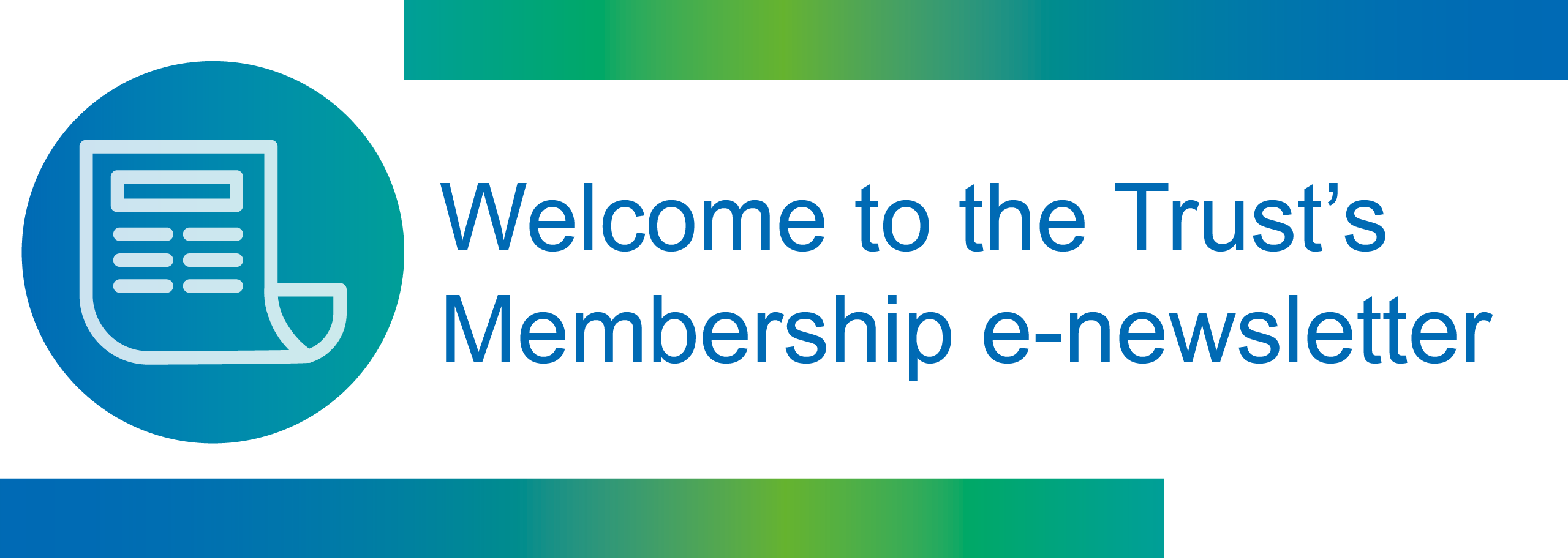 Welcome to the Trust's Membership e-newsletter