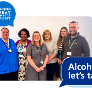 Group photograph of 6 CNTW staff members, logos for Alcohol Lets Talk campaign overlaid on top in blue
